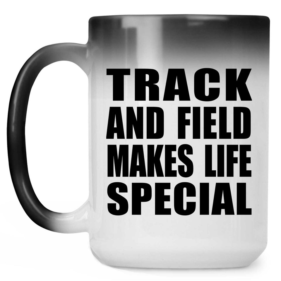 Track And Field Makes Life Special - 15oz Color Changing Mug