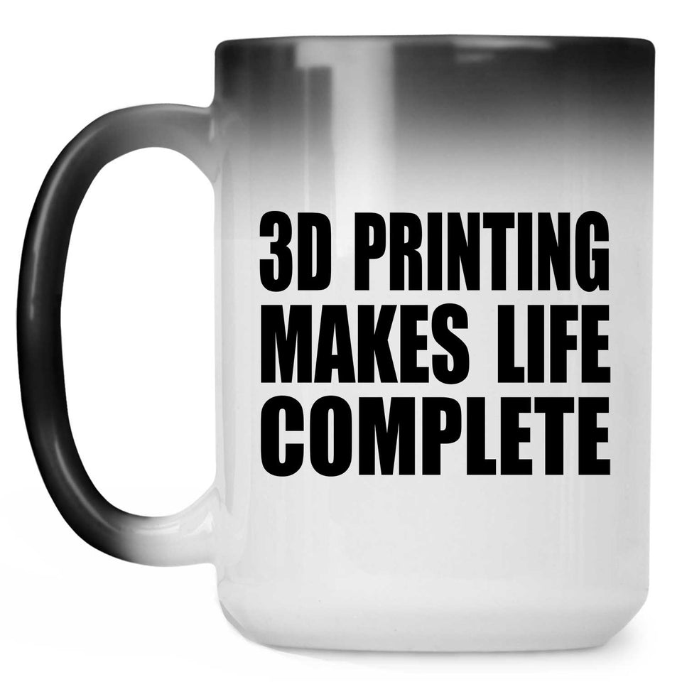 3D Printing Makes Life Complete - 15oz Color Changing Mug