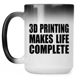3D Printing Makes Life Complete - 15oz Color Changing Mug