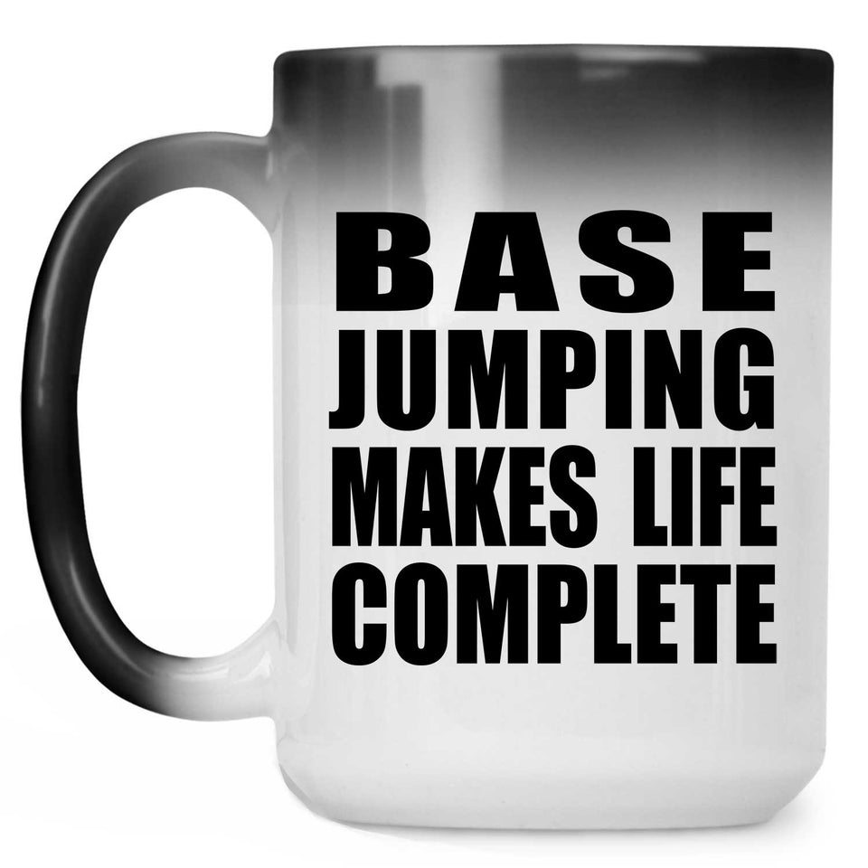 Base Jumping Makes Life Complete - 15oz Color Changing Mug