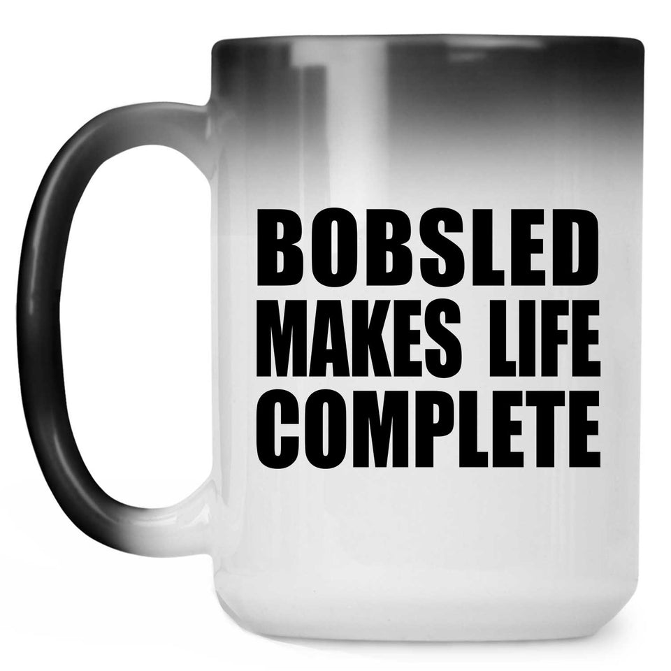 Bobsled Makes Life Complete - 15oz Color Changing Mug