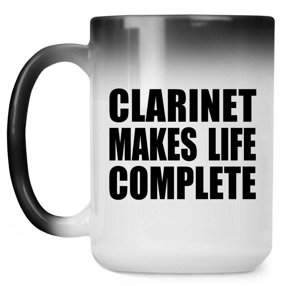 Clarinet Makes Life Complete - 15oz Color Changing Mug