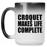 Croquet Makes Life Complete - 15oz Color Changing Mug
