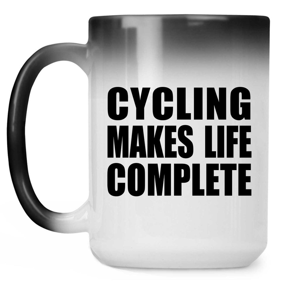 Cycling Makes Life Complete - 15oz Color Changing Mug