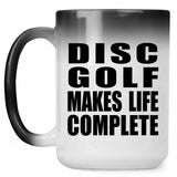 Disc Golf Makes Life Complete - 15oz Color Changing Mug