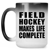 Field Hockey Makes Life Complete - 15oz Color Changing Mug