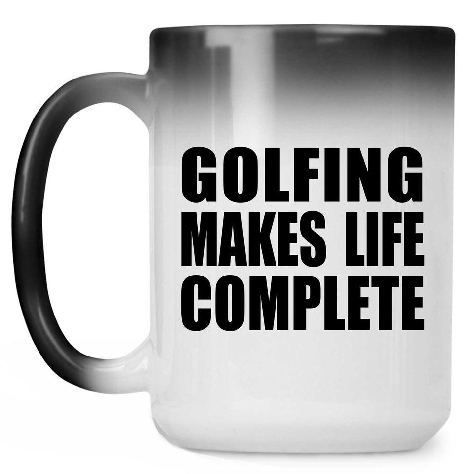 Golfing Makes Life Complete - 15oz Color Changing Mug