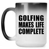 Golfing Makes Life Complete - 15oz Color Changing Mug