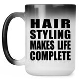 Hair Styling Makes Life Complete - 15oz Color Changing Mug