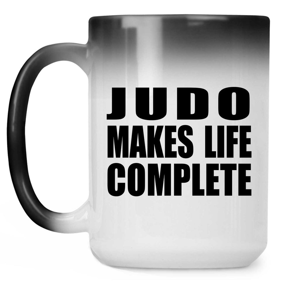 Judo Makes Life Complete - 15oz Color Changing Mug