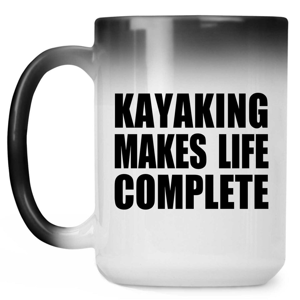 Kayaking Makes Life Complete - 15oz Color Changing Mug