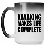 Kayaking Makes Life Complete - 15oz Color Changing Mug