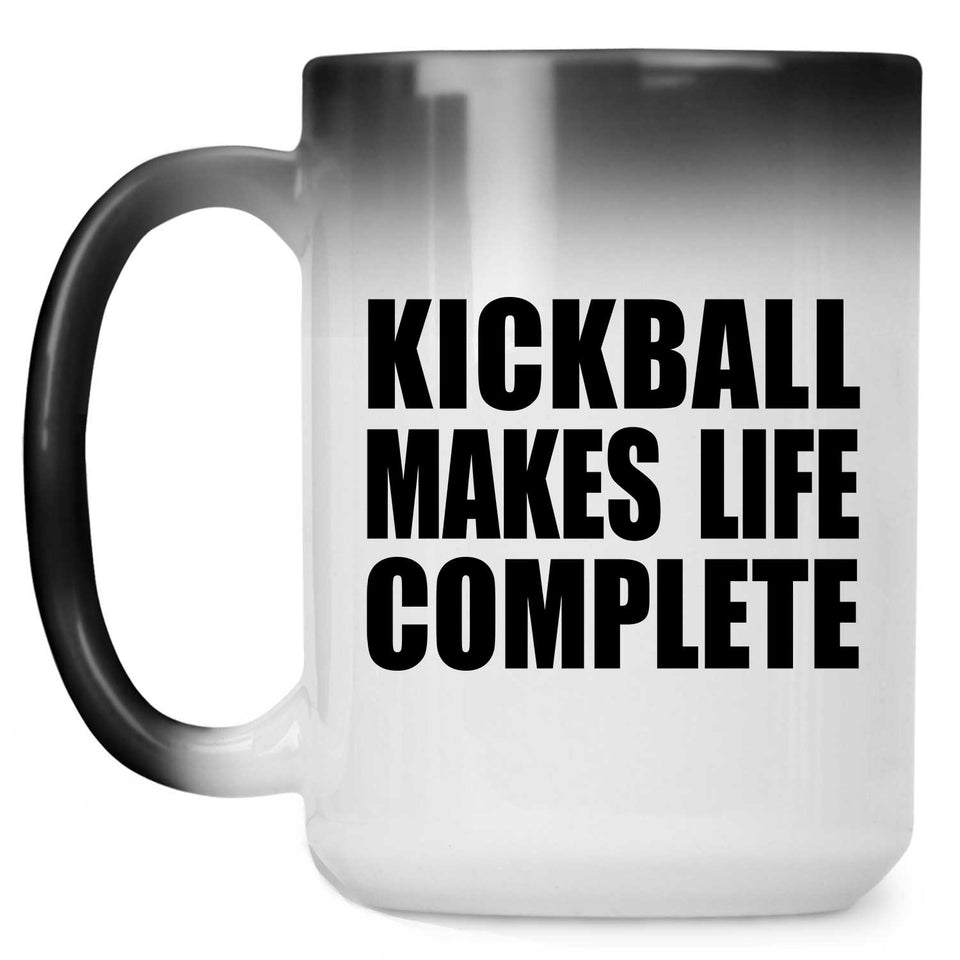 Kickball Makes Life Complete - 15oz Color Changing Mug