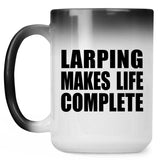 LARPing Makes Life Complete - 15oz Color Changing Mug
