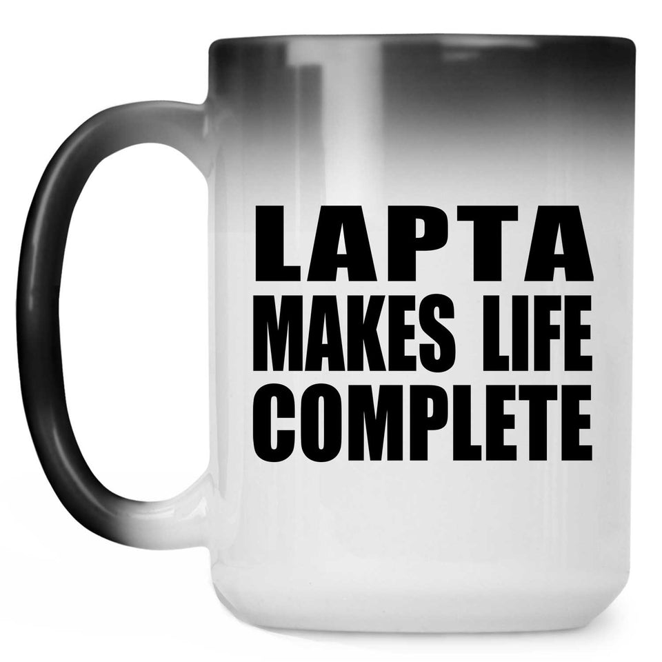 Lapta Makes Life Complete - 15oz Color Changing Mug