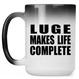 Luge Makes Life Complete - 15oz Color Changing Mug