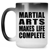 Martial Arts Makes Life Complete - 15oz Color Changing Mug