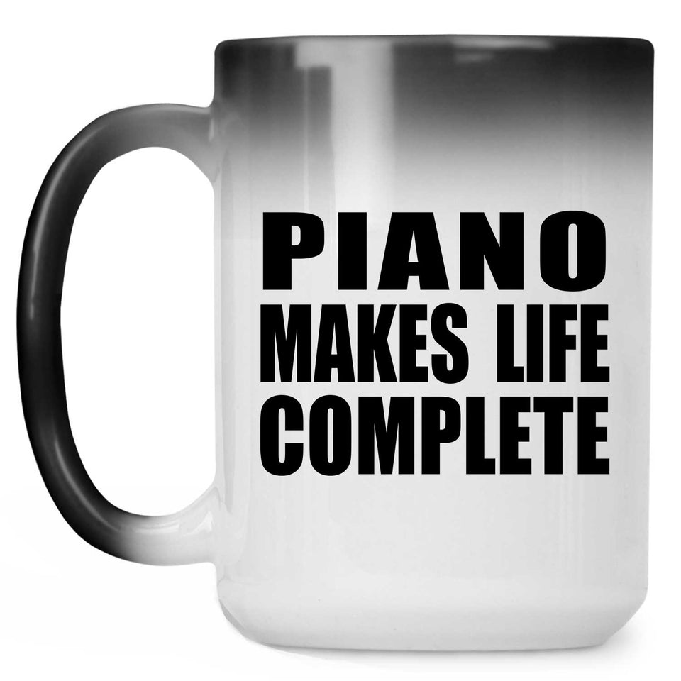 Piano Makes Life Complete - 15oz Color Changing Mug