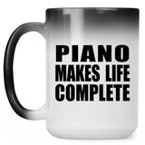 Piano Makes Life Complete - 15oz Color Changing Mug
