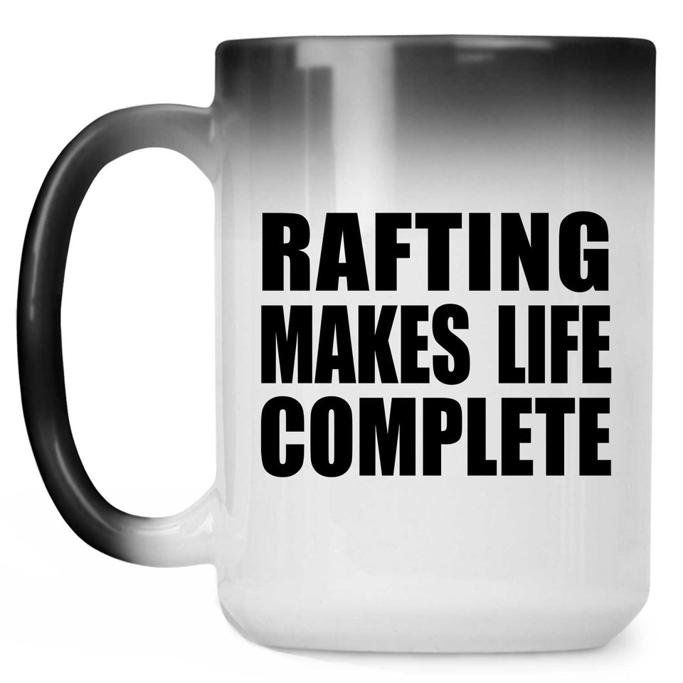 Rafting Makes Life Complete - 15oz Color Changing Mug