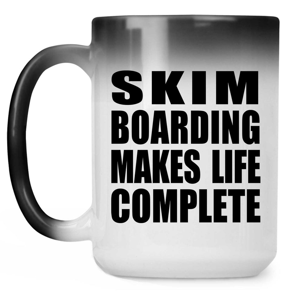 Skim Boarding Makes Life Complete - 15oz Color Changing Mug