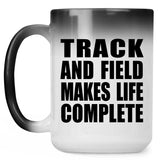 Track And Field Makes Life Complete - 15oz Color Changing Mug