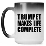 Trumpet Makes Life Complete - 15oz Color Changing Mug