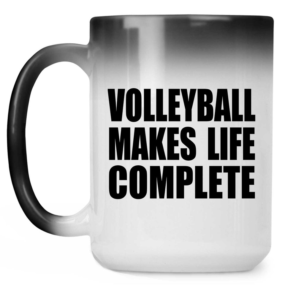 Volleyball Makes Life Complete - 15oz Color Changing Mug