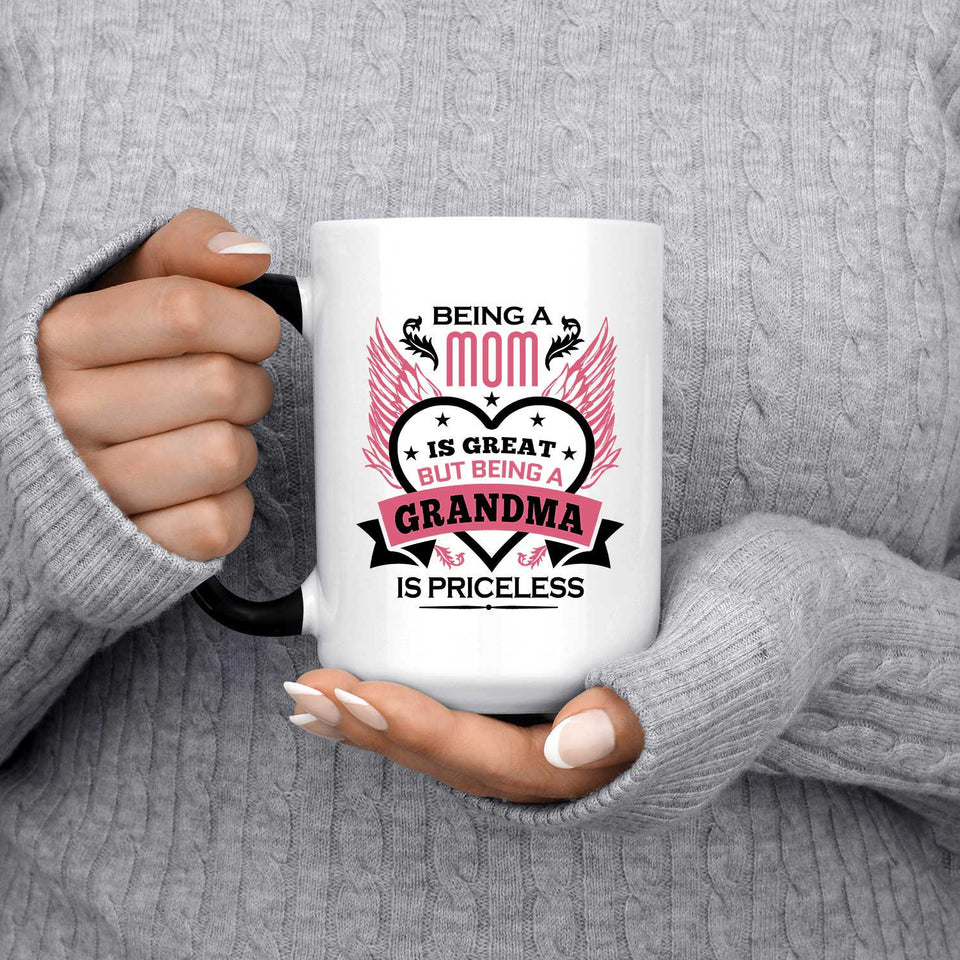 Being A Mom Is Great But Being A Grandma is Priceless - 15 Oz Color Changing Mug