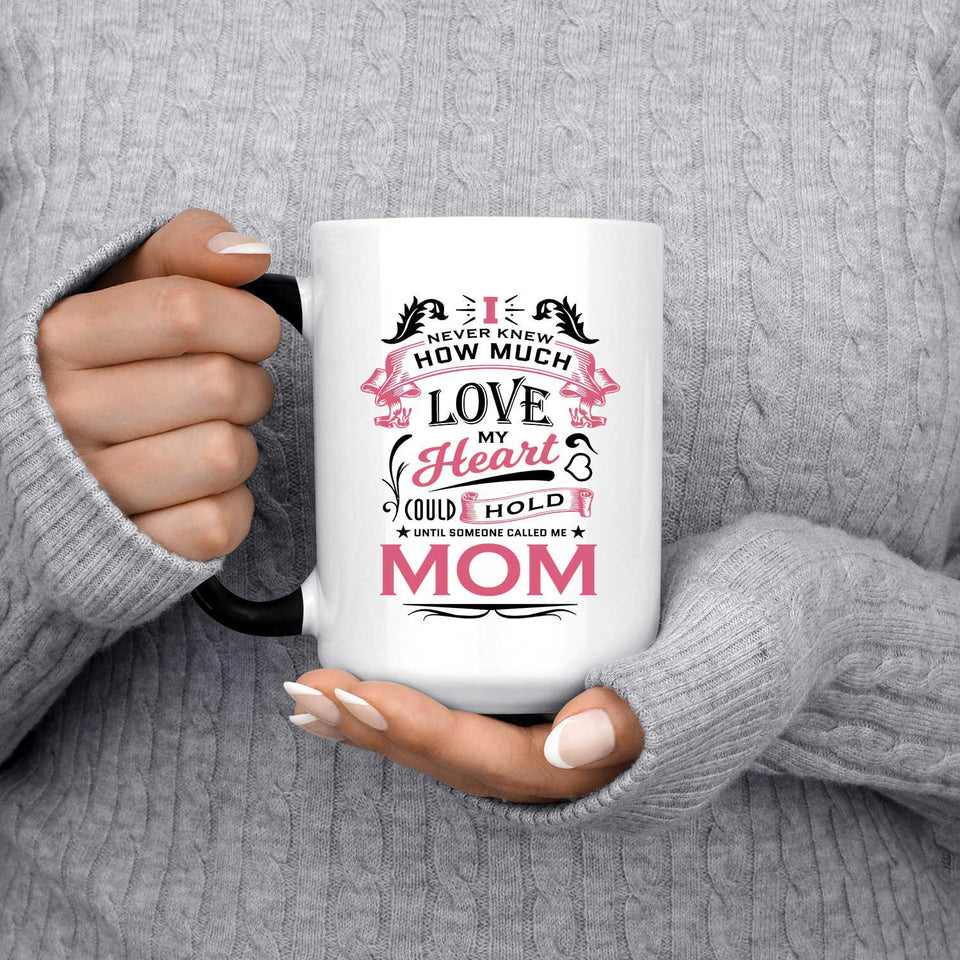 How Much Love Could Hold Until Called Me Mom - 15 Oz Color Changing Mug
