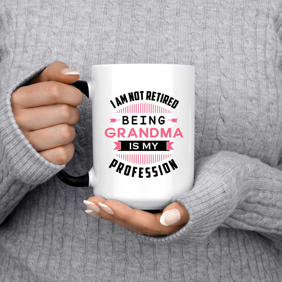 I Am Not Retired, Being Grandma Is My Profession - 15 Oz Color Changing Mug