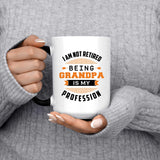 I Am Not Retired, Being Grandpa Is My Profession - 15 Oz Color Changing Mug