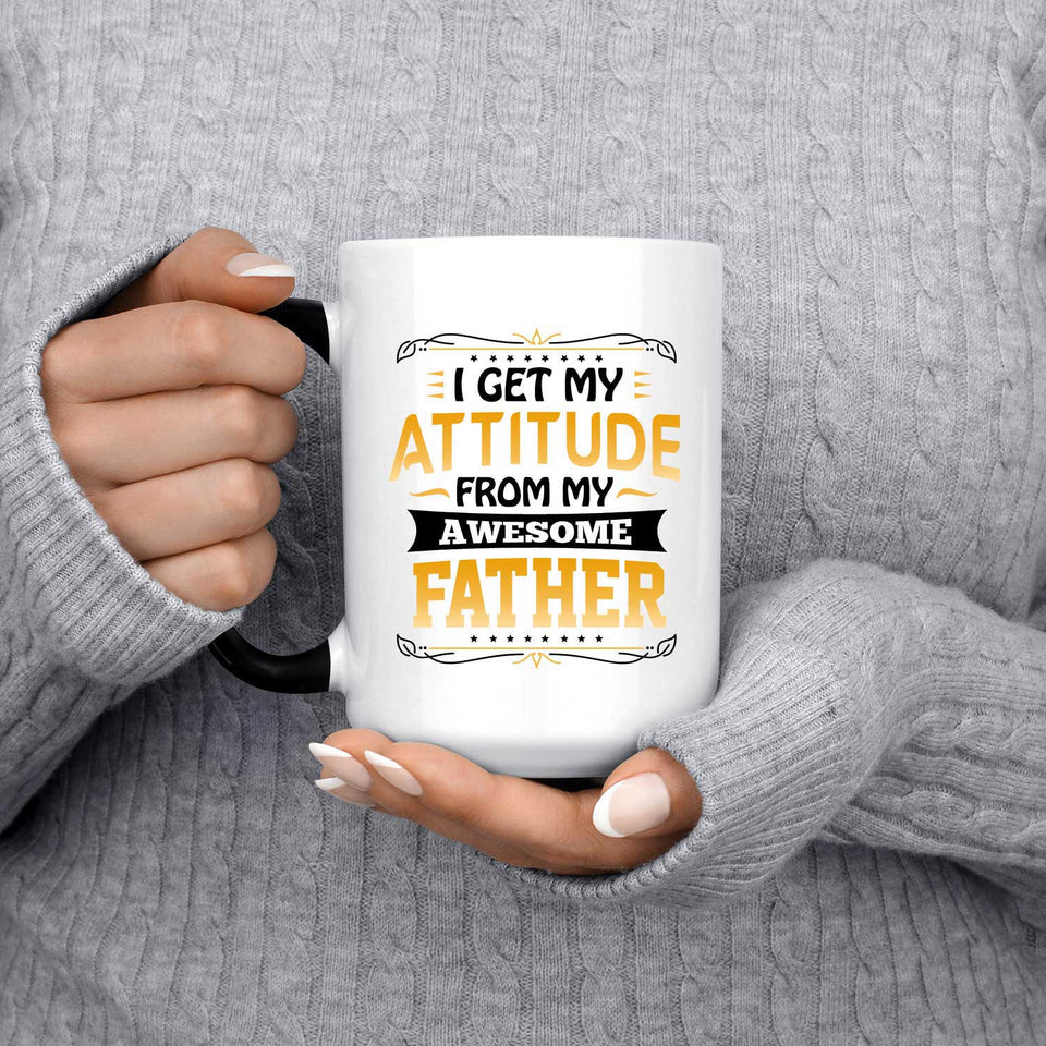 I Get My Attitude From My Awesome Father - 15 Oz Color Changing Mug