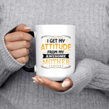 I Get My Attitude From My Awesome Mother - 15 Oz Color Changing Mug