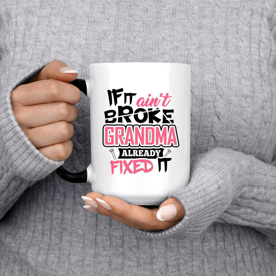 If It Ain't Broke, Grandma Already Fixed It - 15 Oz Color Changing Mug