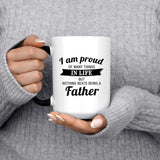 Proud of Many Things In Life, Nothing Beats Being a Father - 15 Oz Color Changing Mug