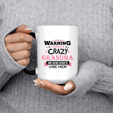 Warning I Have A Crazy Grandma & I Am Not Afraid To Use Her - 15 Oz Color Changing Mug