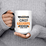 Warning I Have A Crazy Grandpa & I Am Not Afraid To Use Him - 15 Oz Color Changing Mug