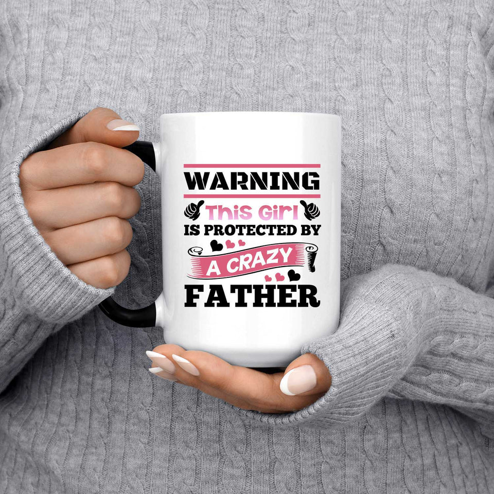 Warning This Girl Is Protected by A Crazy Father - 15 Oz Color Changing Mug