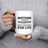 Mother and Daughter, Best Friends For Life - 15 Oz Color Changing Mug