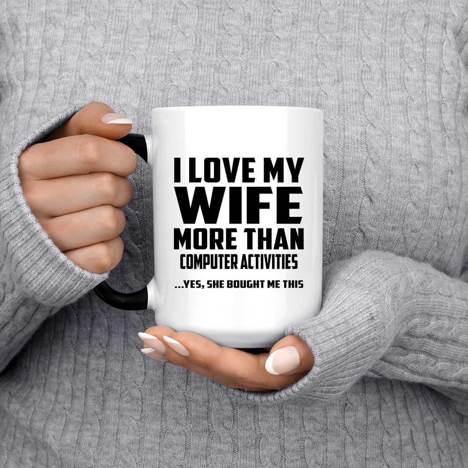 I Love My Wife More Than Computer activities - 15 Oz Color Changing Mug