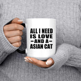 All I Need Is Love And A Asian Cat - 15 Oz Color Changing Mug