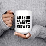 All I Need Is Love And A Chow Pei - 15 Oz Color Changing Mug
