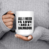 All I Need Is Love And A Dalmador - 15 Oz Color Changing Mug