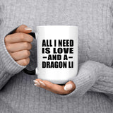 All I Need Is Love And A Dragon Li - 15 Oz Color Changing Mug