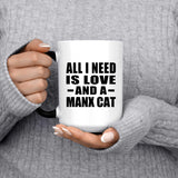 All I Need Is Love And A Manx Cat - 15 Oz Color Changing Mug