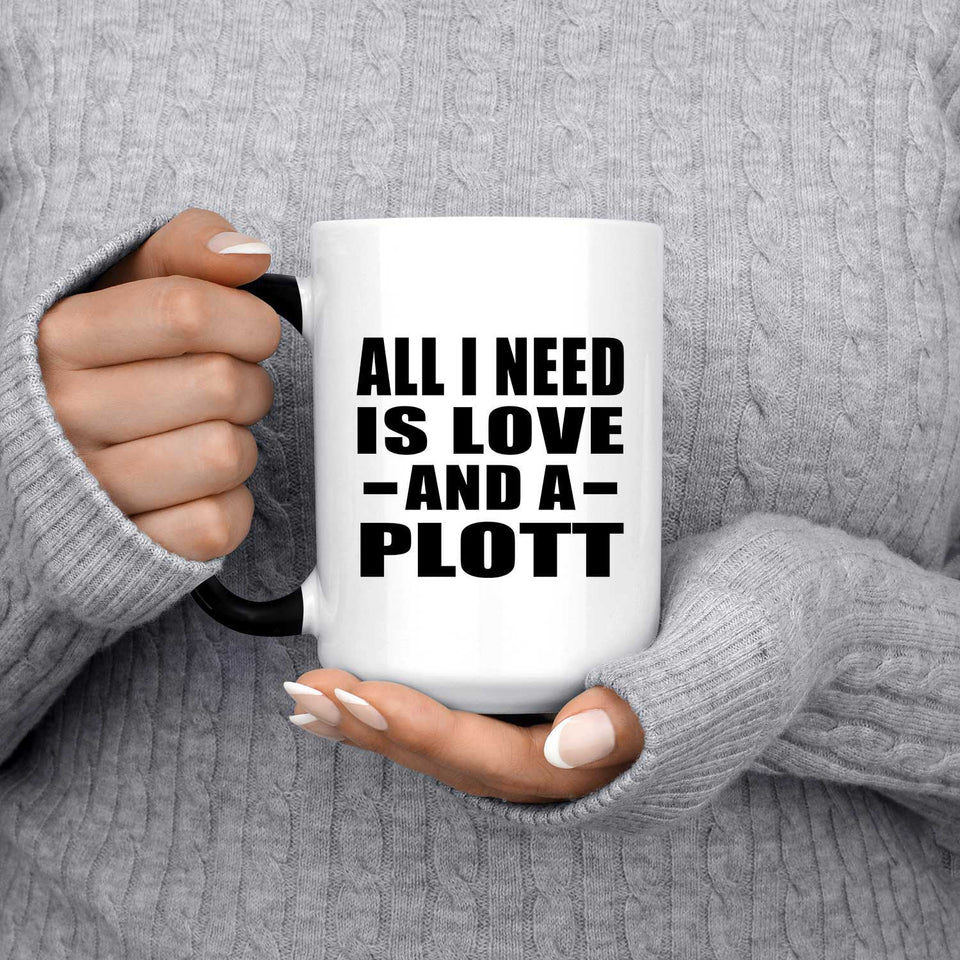 All I Need Is Love And A Plott - 15 Oz Color Changing Mug