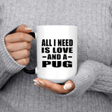 All I Need Is Love And A Pug - 15 Oz Color Changing Mug