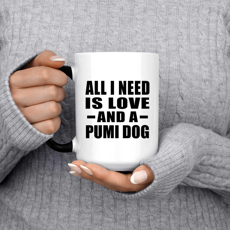 All I Need Is Love And A Pumi Dog - 15 Oz Color Changing Mug