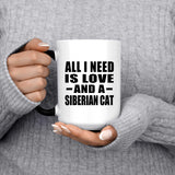 All I Need Is Love And A Siberian Cat - 15 Oz Color Changing Mug
